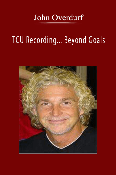 TCU Recording... Beyond Goals – John Overdurf