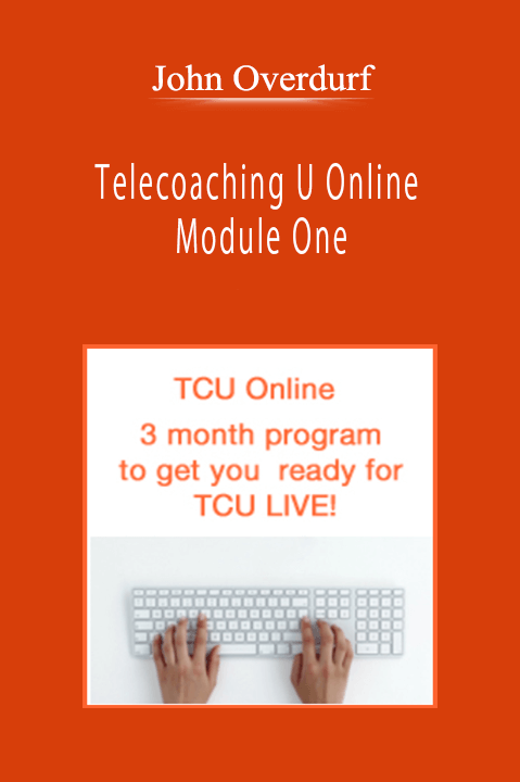 John Overdurf - Telecoaching U Online - Module One