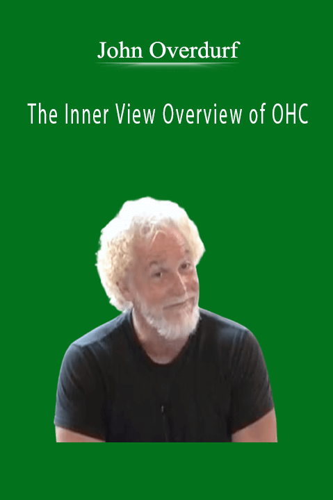 The Inner View Overview of OHC – John Overdurf