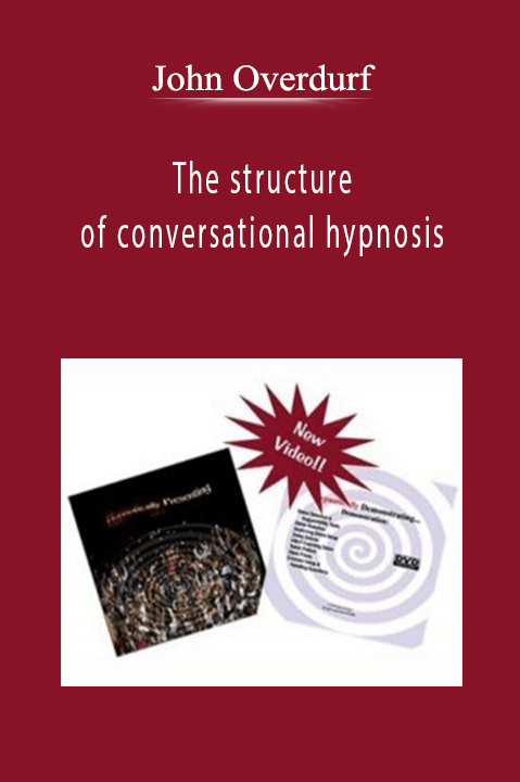 The structure of conversational hypnosis – John Overdurf