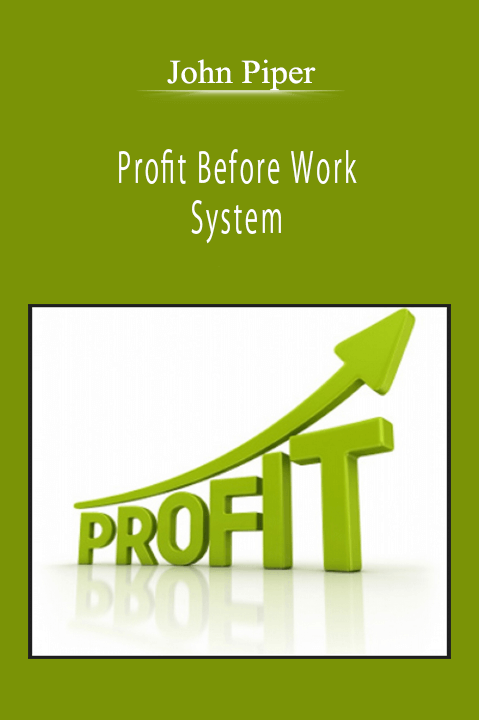 John Piper - Profit Before Work System