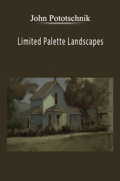 John Pototschnik: Limited Palette Landscapes