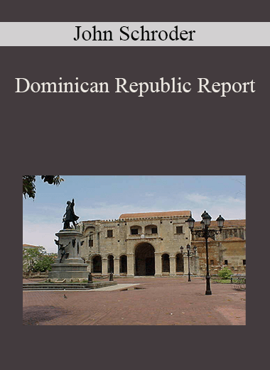 Dominican Republic Report – John Schroder