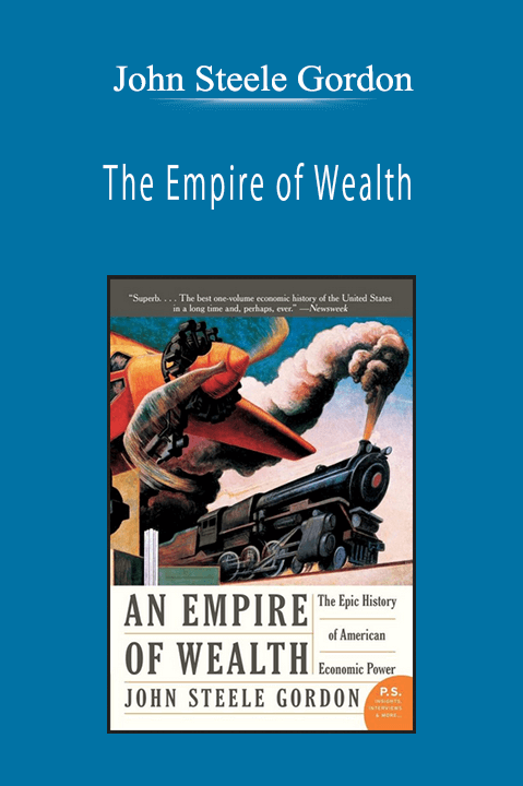 John Steele Gordon - The Empire of Wealth