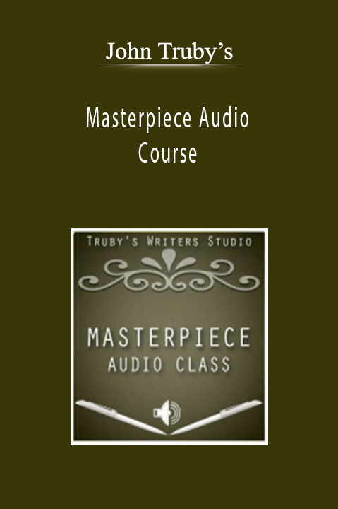 John Truby’s - Masterpiece Audio Course