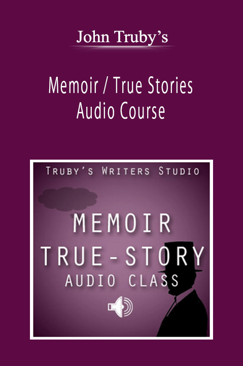 John Truby’s - Memoir / True Stories Audio Course