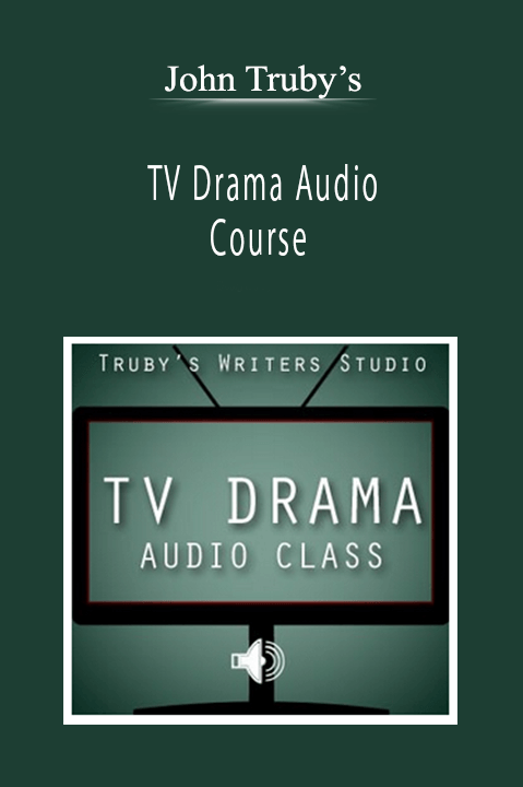 John Truby’s - TV Drama Audio Course