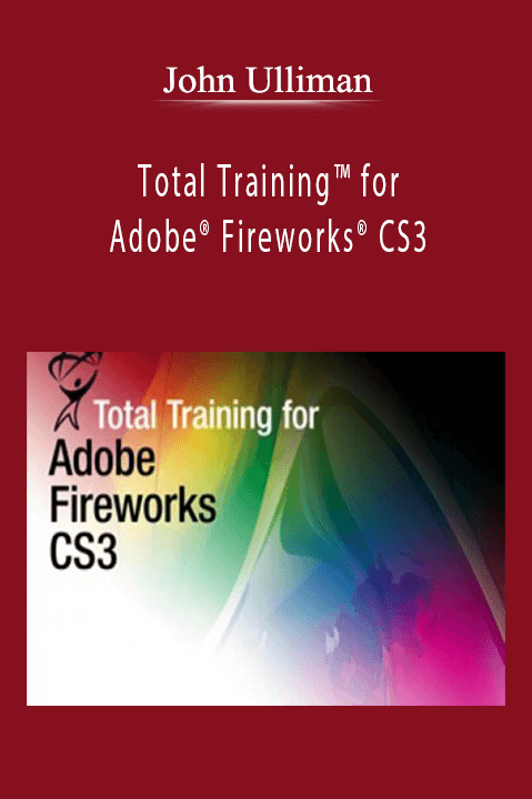 Total Training for Adobe Fireworks CS3 – John Ulliman