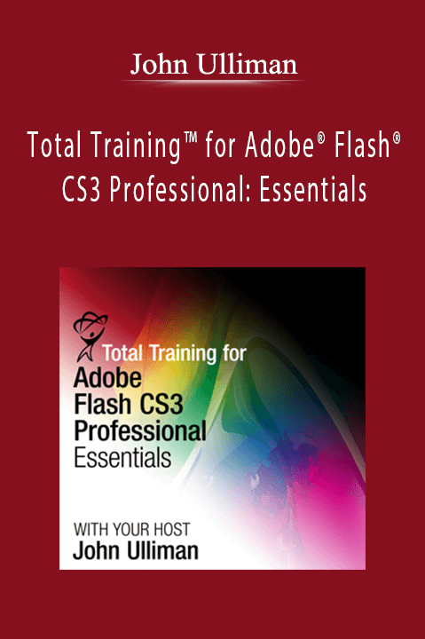 Total Training for Adobe Flash CS3 Professional: Essentials – John Ulliman