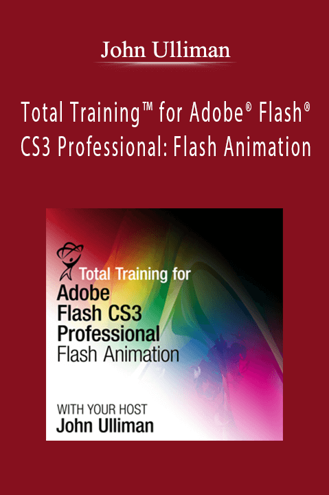 Total Training for Adobe Flash CS3 Professional: Flash Animation – John Ulliman