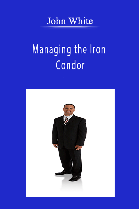 John White - Managing the Iron Condor