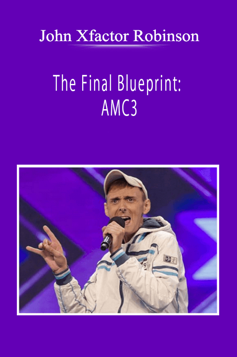 John Xfactor Robinson - The Final Blueprint: AMC3