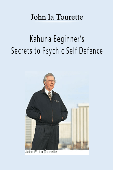 Kahuna Beginner’s Secrets to Psychic Self Defence – John la Tourette