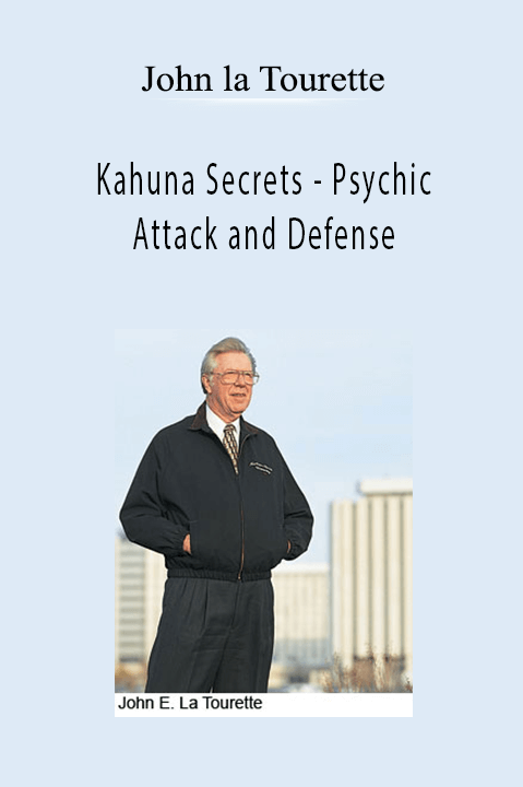 Kahuna Secrets – Psychic Attack and Defense – John la Tourette