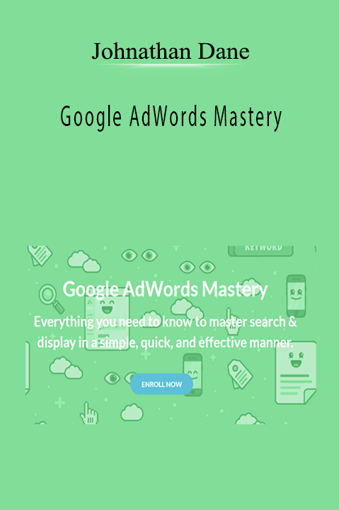 Google AdWords Mastery – Johnathan Dane