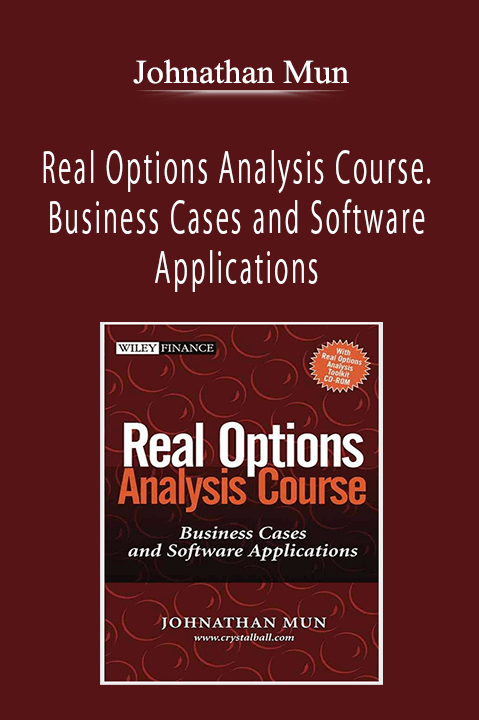 Johnathan Mun - Real Options Analysis Course. Business Cases and Software Applications