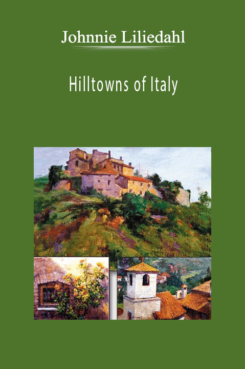 Johnnie Liliedahl: Hilltowns of Italy