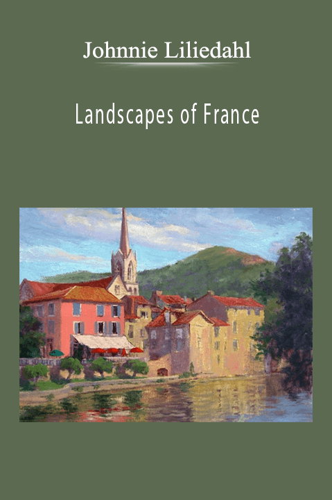 Johnnie Liliedahl: Landscapes of France