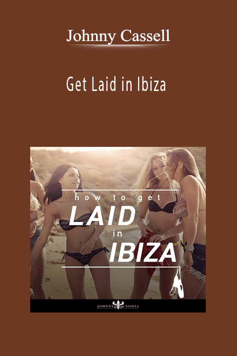 Johnny Cassell - Get Laid in Ibiza