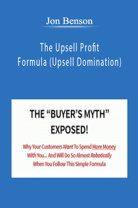 The Upsell Profit Formula (Upsell Domination) – Jon Benson