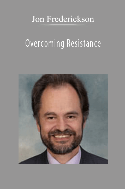 Overcoming Resistance – Jon Frederickson