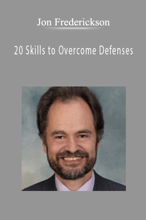 20 Skills to Overcome Defenses – Jon Frederickson