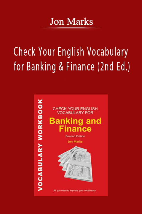 Jon Marks - Check Your English Vocabulary for Banking & Finance (2nd Ed.)