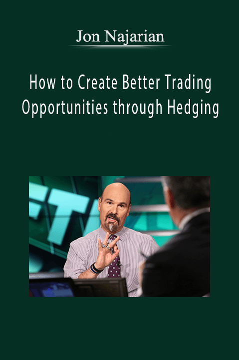 How to Create Better Trading Opportunities through Hedging – Jon Najarian