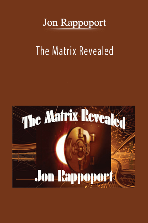 The Matrix Revealed – Jon Rappoport