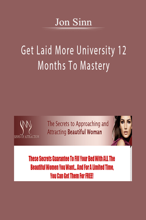 Get Laid More University 12 Months To Mastery – Jon Sinn