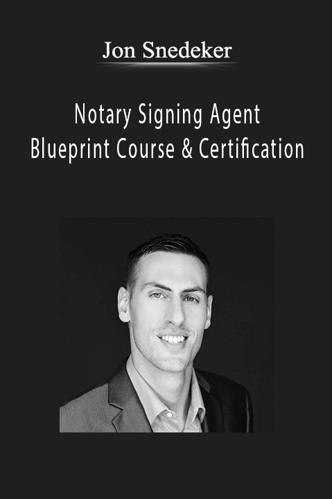 Notary Signing Agent Blueprint Course & Certification – Jon Snedeker