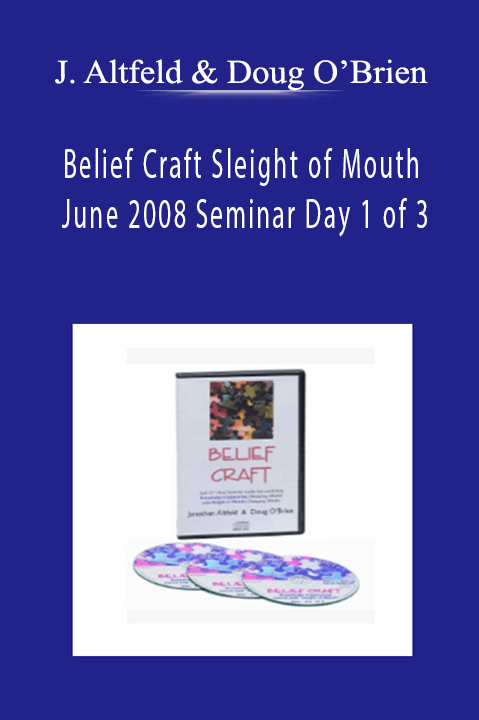 Jonathan Altfeld & Doug O’Brien - Belief Craft Sleight of Mouth June 2008 Seminar Day 1 of 3