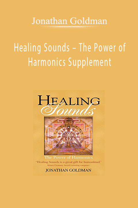 Healing Sounds – The Power of Harmonics Supplement – Jonathan Goldman