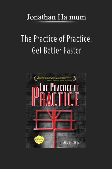 The Practice of Practice: Get Better Faster – Jonathan Ha mum