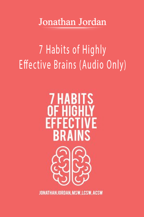 7 Habits of Highly Effective Brains (Audio Only) – Jonathan Jordan