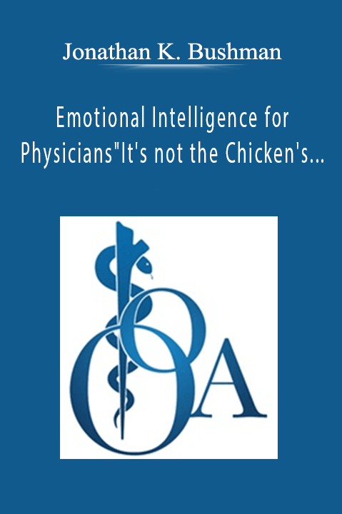 Emotional Intelligence for Physicians"It's not the Chicken's Fault" – Jonathan K. Bushman