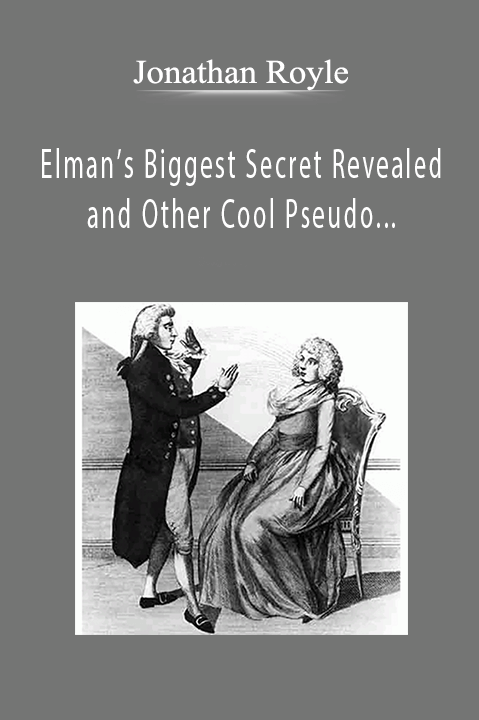 Elman’s Biggest Secret Revealed and Other Cool Pseudo Hypnotic Techniq – Jonathan Royle