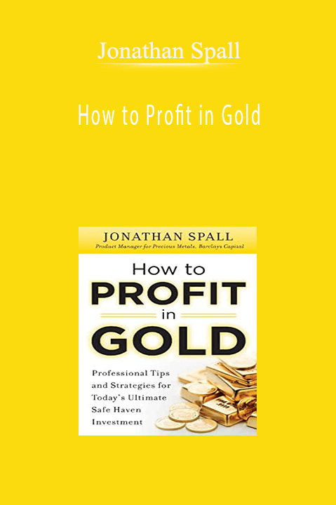 How to Profit in Gold – Jonathan Spall