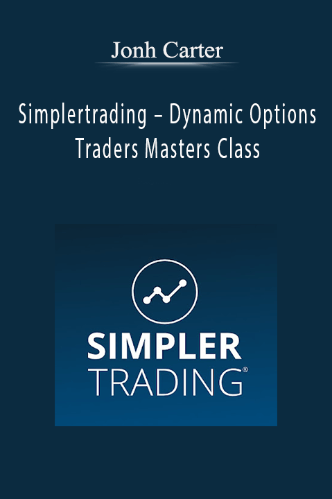 Simplertrading – Dynamic Options Traders Masters Class – Jonh Carter