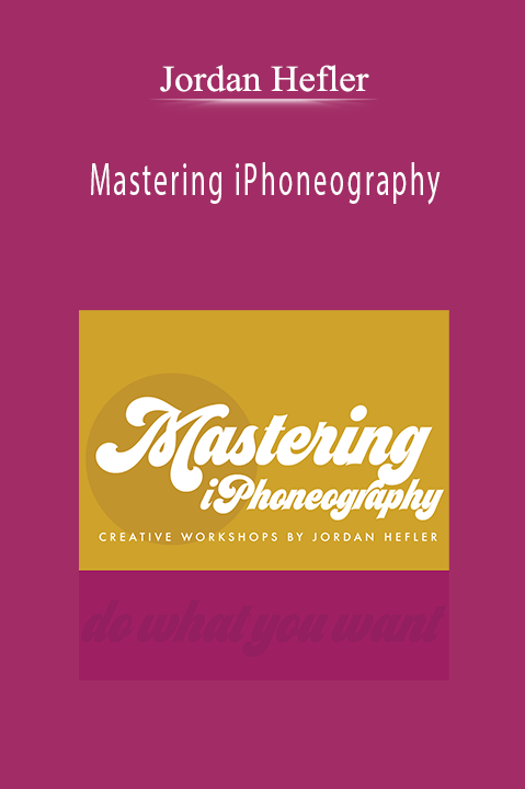 Mastering iPhoneography – Jordan Hefler