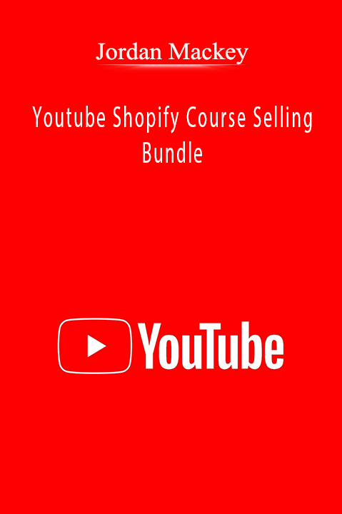 Youtube Shopify Course Selling Bundle – Jordan Mackey