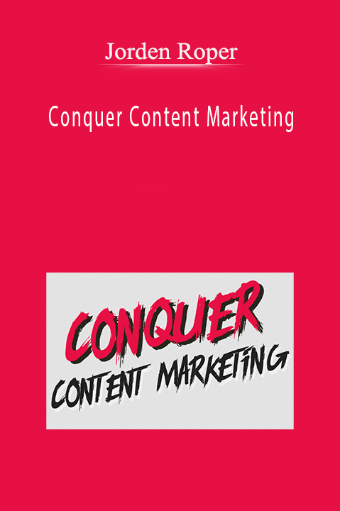 Conquer Content Marketing – Jorden Roper