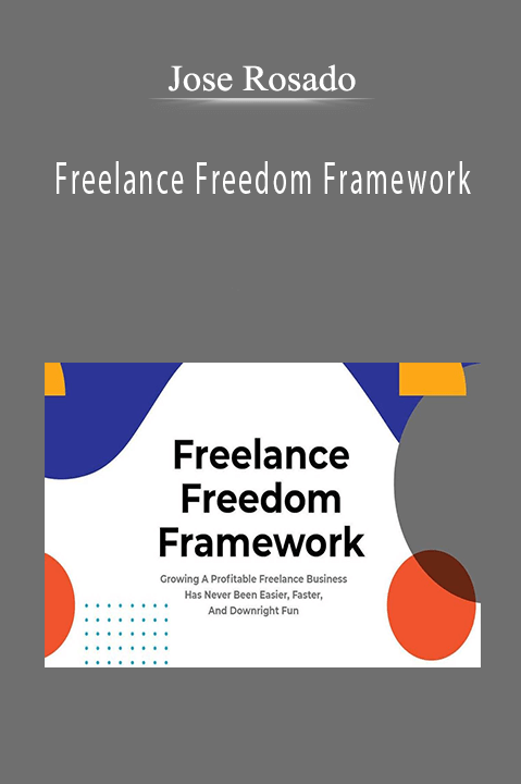 Freelance Freedom Framework – Jose Rosado