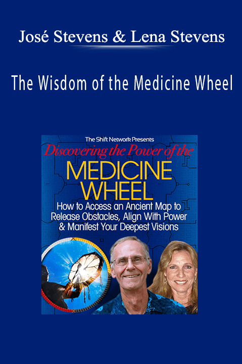 The Wisdom of the Medicine Wheel – José Stevens & Lena Stevens