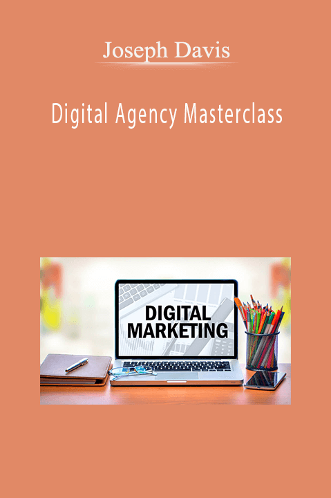 Digital Agency Masterclass – Joseph Davis