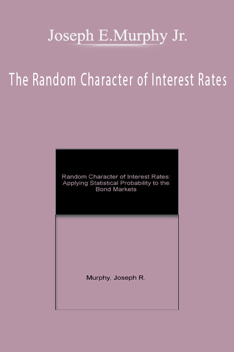 The Random Character of Interest Rates – Joseph E.Murphy Jr.