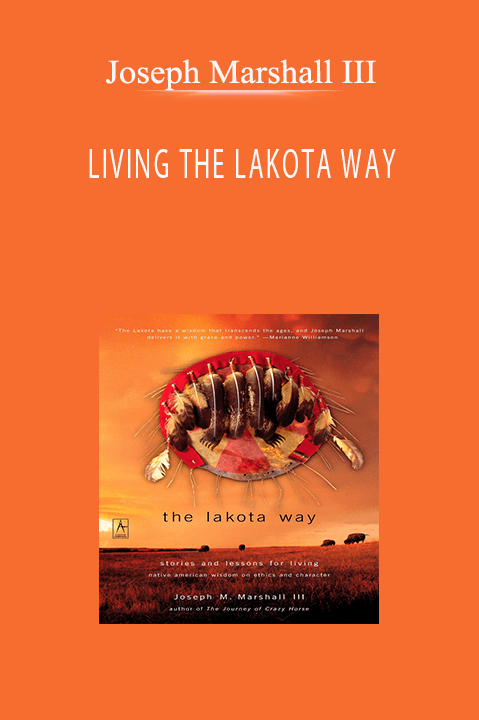 LIVING THE LAKOTA WAY – Joseph Marshall III