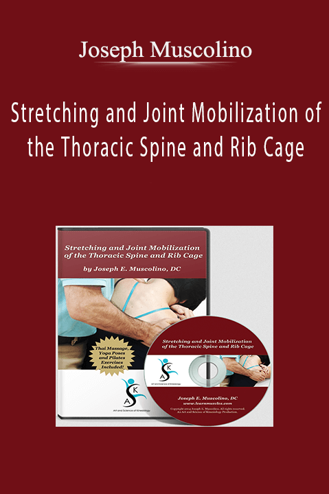 Stretching and Joint Mobilization of the Thoracic Spine and Rib Cage – Joseph Muscolino