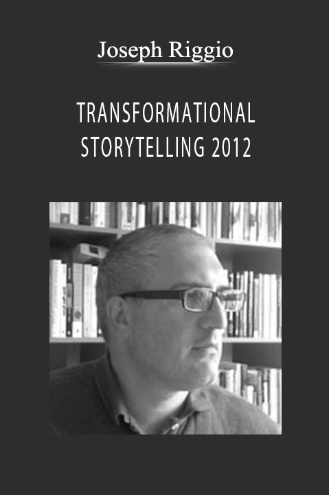 TRANSFORMATIONAL STORYTELLING 2012 – Joseph Riggio