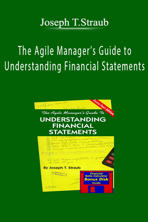 The Agile Manager’s Guide to Understanding Financial Statements – Joseph T.Straub